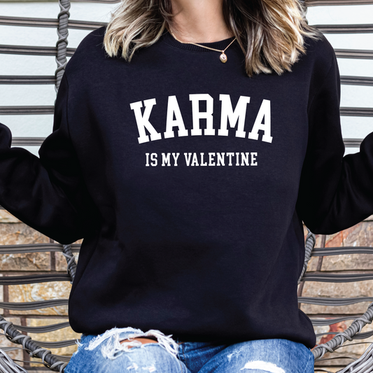 Karma is my Valentine Sweatshirt